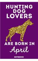 Hunting Dog Lovers Are Born In April