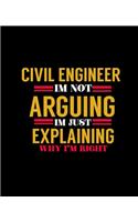 Civil Engineer Im Not Arguing I'm Just Explaining Why 'm Right