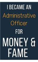 I Became An Administrative Officer For Money & Fame