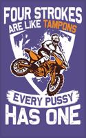 Four Strokes Are Like Tampons Every Pussy Has One