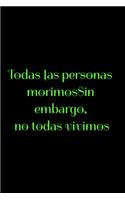 Todas las personas morimosSin embargo, no todas vivimos
