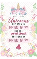 Unicorns Are Born In February But The Prettiest Are Born On February 4: Cute Blank Lined Notebook Gift for Girls and Birthday Card Alternative for Daughter Friend or Coworker
