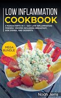 Low Inflammation Cookbook: MEGA BUNDLE - 3 Manuscripts in 1 - 120+ Low Inflammation - friendly recipes including Breakfast, Side dishes, and desserts