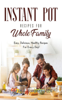Instant Pot Recipes for Whole Family