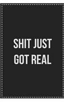 Shit Just Got Real