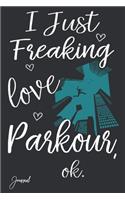 I Just Freaking Love Parkour Ok Journal
