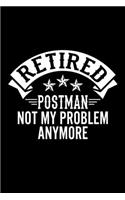 Retired Postman Not My Problem Anymore: Lined Journal, 120 Pages, 6x9 Sizes, Funny Retirement Gift For Postman Funny Retired Postman Notebook