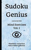 Sudoku Genius Mind Exercises Volume 1: Waterford, Connecticut State of Mind Collection