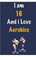 I am 16 And i Love Aerobics