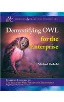 Demystifying OWL for the Enterprise: (Synthesis Lectures on Semantic Web: Theory and Technology)