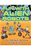 Fun with Alien Robots (Robot Colouring Book for Children 1)