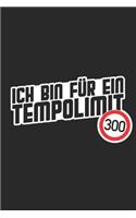 Ich bin für ein Tempolimit 300: Notizbuch für verrückte Autofahrer - A5 - Punkteraster - blanko