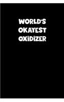 World's Okayest Oxidizer Notebook - Oxidizer Diary - Oxidizer Journal - Funny Gift for Oxidizer: Medium College-Ruled Journey Diary, 110 page, Lined, 6x9 (15.2 x 22.9 cm)