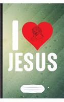 I Love Jesus: Jesus Blank Journal Write Record. Practical Dad Mom Anniversary Gift, Fashionable Funny Creative Writing Logbook, Vintage Retro B5 110 Page