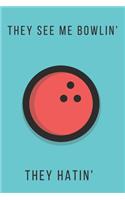 They see me bowlin' they hatin' - Notebook