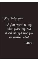 Hey baby goat: : Blank Lined Journal Paper Notebook: Great Gifts To Show Love & Support For Non-Binary, Agender, Gender Neutral Or Transgender Child & Children