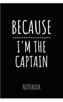 Because I*m The Captain Notebook: Journal: Booklet: Diary for Pilots, Flight School Students and Aviation Enthusiasts, 120 Dot Grid Pages 6"x9"