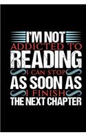 I'm Not Addicted To Reading I Can Stop As Soon As I Finish The Next Chapter: Bookworm gifts, reading gifts for book lovers, book lovers journal, book lovers gifts 6x9 Journal Gift Notebook with 125 Lined Pages