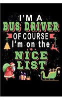 I'm A Bus Driver Of Course I'm On The Nice List: Christmas Journal & Planner - Lined Writing Notebook Organizer for Christmas Lists, Planning, Menus, Keepsake Memory Gifts and more - 6" x 9" 116 Pa
