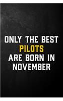 Only The Best Pilots Are Born In November: Pilot Journal / November Birthday Notebook / Appreciation Gift / Card Alternative ( 6 x 9 - 120 Blank Lined Pages )