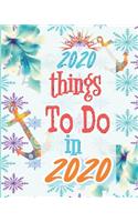 2020 Things To Do In 2020: Pretty one year Dated Planner (Jan-Dec) Weekly Month-to-Month Agenda Logbook and Journal for Scheduling Organized Personal Business in Financial Pla