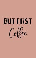 But First Coffee