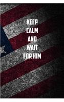 keep calm And Wait for him: 6x9 Journal christmas gift for under 10 dollars military spouse journal