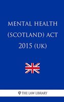 Mental Health (Scotland) Act 2015 (UK)