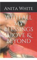 With All My Blessings Above & Beyond