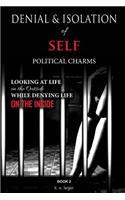 Denial and Isolation of Self Political Charms