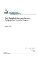 Coast Guard Polar Icebreaker Program: Background and Issues for Congress