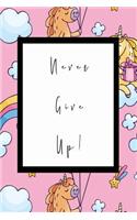 Never Give Up: Wide Lined Ruled Dot Paper Journal - Ideal For Hand Writing Teaching - Hand writing Improvement - 6x9 Inches - 100 Pages -With a Stunning Glossy, Un