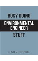 Busy Doing Environmental Engineer Stuff: 150 Page Lined Notebook