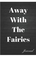 Away with the Fairies Journal: Lined Blank Writing Diary
