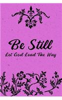 Be Still Let God Lead The Way