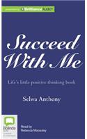 Succeed with Me: Life's Little Positive Thinking Book