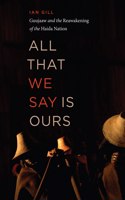 All That We Say is Ours