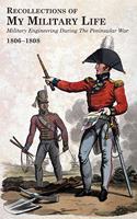 RECOLLECTIONS OF MY MILITARY LIFE 1806-1808 Military Engineering During The Peninsular War Volume 2