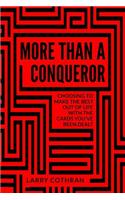 More Than A Conqueror: Choosing To Make The Best Out Of Life With The Cards You've Been Dealt