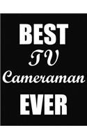 Best TV Cameraman Ever: Funny Blank Line TV Cameraman Notebook (8.5 X 11 - 110 Blank Pages)