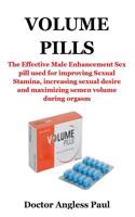 Volume Pills: The Effective Male Enhancement Sex Pill Used for Improving Sexual Stamina, Increasing Sexual Desire and Maximizing Semen Volume During Orgasm