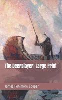 The Deerslayer: Large Print