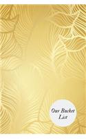 Our Bucket List: Bucket List Book to Prepare Your Plans Practical Journal for Couples, Adult, Student & Professionals Activity Book Personal Writing Book for Ideas a