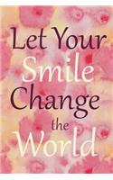Let Your Smile Change the World