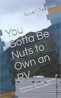 You Gotta Be Nuts to Own an RV