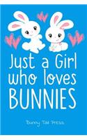 Just a Girl Who Loves Bunnies