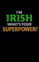 I'm Irish What's Your Superpower