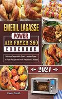 Emeril Lagasse Power Air Fryer 360 Cookbook 2021: Delicious Dependable Emeril Lagasse Power Air Fryer Recipes for Smart People on A Budget