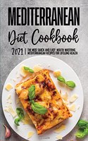 Mediterranean Diet Cookbook 2021: Quick and Easy, Delicious Recipes for Everyday Cooking