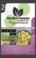 Mediterranean Cookbook for Vegetarians Vol. 2: These tasteful and low-budget recipes will help you maintain an energetic and affordable lifestyle! Learn how to use different ingredients such as h(2 Mediterranean Cookbook for Vegetarians)